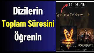 SEVDİĞİNİZ DİZİLERİN TOPLAM SÜRESİ: Hangi Dizi Kaç Saat Sürüyor?