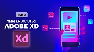 BUỔI 2 - ADOBE XD 2021 - FPT UNIVERSITY HCM