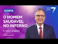 Quinta 15.08 | O HOMEM SAUDÁVEL NO INFERNO | Escola Sabatina com Pr. Hélio Carnassale