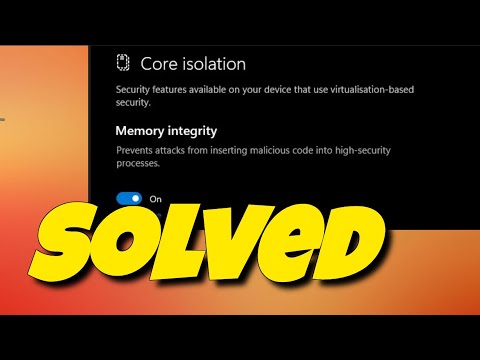 [SOLVED] Core Isolation Incompatible Driver Issue | Unable Turn On Memory Integrity