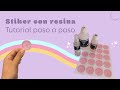 Como hacer STICKERS RESINADOS - DOMES: TUTORIAL DEFINITIVO 😎