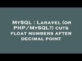MySQL : Laravel (or PHP/MySQL?) cuts float numbers after decimal point