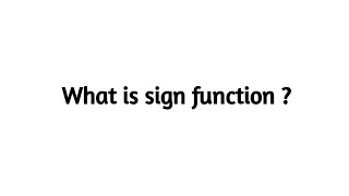 What is sign function ?