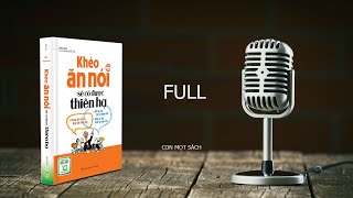 [AUDIO BOOK FULL] ĐỌC SÁCH KHÉO ĂN NÓI SẼ CÓ ĐƯỢC THIÊN HẠ (11 TIẾNG)