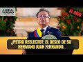 ¿PETRO REELECTO?, EL DESEO DE SU HERMANO JUAN FERNANDO: AL OÍDO NOVIEMBRE 25 DE 2024