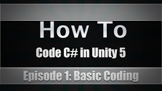 Unity Coding In C# | Episode 1: Basic Coding