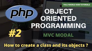 #2 How to create a Class and Its object? | Object Oriented Programming in PHP | MVC PHP