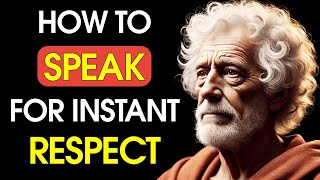 How to SPEAK so You Gain INSTANT RESPECT | Stoicism Secrets | Stoic Philosophy