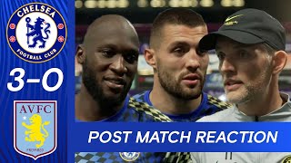 Tuchel, Lukaku & Kovačić React To A Ruthless Win | Chelsea 3-0 Aston Villa | Post Match Reaction