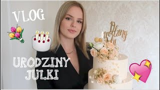 VLOG | 19 URODZINY JULKI!