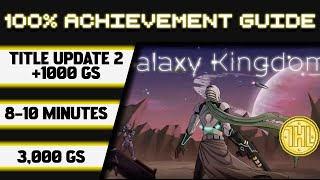 Galaxy Kingdom Title Update 2 100% Achievement Walkthrough (Xbox/Windows Stack) *1000GS in 8-10 Min*