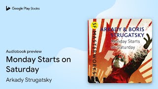 Monday Starts on Saturday by Arkady Strugatsky · Audiobook preview