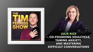 Julie Rice — Co-Founding SoulCycle | The Tim Ferriss Show (Podcast)