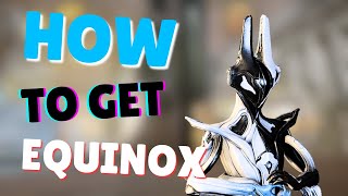 How to get Equinox in Warframe