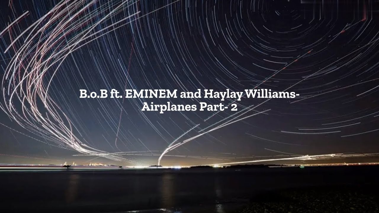 Airplanes Part- 2 - EMINEM Ft. B.o.B And Haylay Williams - YouTube