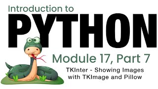 Python - Module 17 - TKInter - Showing Images with TKImage and Pillow (Fall 2023)