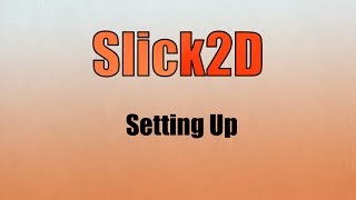 Making A Java Game Using Slick2D: Setting Up