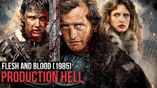 Flesh and Blood (1985). Production Hell