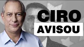 Ciro  avisou!