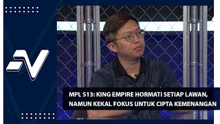 MPL S13: King Empire hormati setiap lawan namun kekal fokus menang setiap perlawanan | Nadi Arena