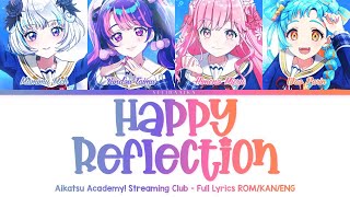 HAPPY REFLECTION | Mieru, Meh, Parin, Taimu | Aikatsu Academy Full Lyrics ROM/KAN/ENG