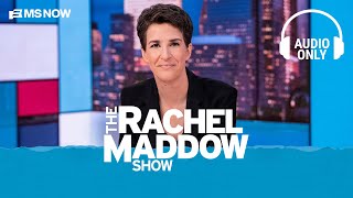 The Rachel Maddow Show - May 25 | Audio Only