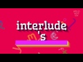 HOW TO SAY INTERLUDE'S? #interlude's