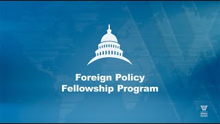 A Decade of the Foreign Policy Fellowship Program