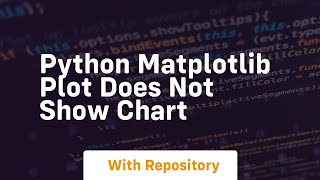 python matplotlib plot does not show chart