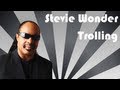 Stevie Wonder Trolling