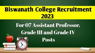 Biswanath College Recruitment || Asst. Professor, Grade 3 and Grade 4|| latest job in Assam