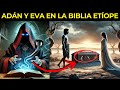 Cómo la Biblia Etíope Revela la VERDADERA Historia de Adán y Eva