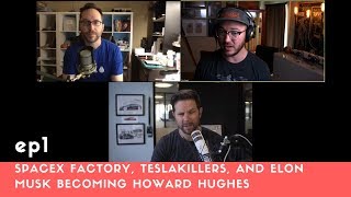 Ep. 1 - A Tour Of SpaceX, Tesla Killers, and Howard Hughes