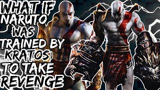 WHAT IF NARUTO WAS TRAINED BY KRATOS TO TAKE REVENGE