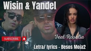 Wisin & Yandel - Besos Moja2 ft Rosalía (Letra/lyrics)  #wisinyyandel #rosalia