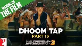 Making Of The Film - DHOOM:3 | Dhoom Tap | Part 13 | Aamir Khan