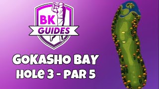 GOKASHO BAY - Hole 3 (Albatross), Par 5 | BK Guides | Tour 5 | Golf Clash Tips