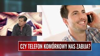 CZY TELEFON KOMÓRKOWY NAS ZABIJA? Ciemna strona rewolucji informatycznej