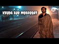 Khuda Aur Mohabbat - Song - (Slowed +Reverb) #rahatfatehalikhan #khudaaurmohabbat