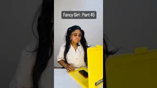 Fancy Girl : Part 45 #ytshortsindia #shorts #comedy #funny #hb #fancygirl #kids #school #students