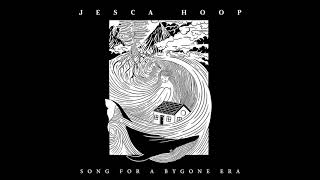 Jesca Hoop - Song For a Bygone Era (Official Audio)