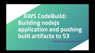 AWS CodeBuild: Building nodejs application and pushing built artifacts to S3
