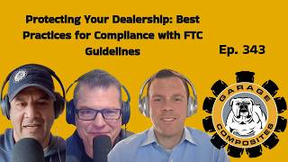Ep. #343 - Protecting Your Dealership: Best Practices for Compliance with FTC Guidelines