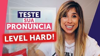TESTE DE PRONÚNCIA (nível HARD!): consegue acertar tudo? | English in Brazil