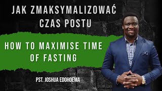 JAK ZMAKSYMALIZOWAĆ CZAS POSTU / HOW TO MAXIMISE TIME OF FASTING - PASTOR JOSHUA EDOHOEMA - 09.01.25