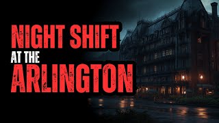 Night Shift at the Arlington Hotel!  - Scary Story