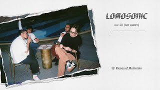 แนะนำ (GO AWAY) - LOMOSONIC 「Official Audio」