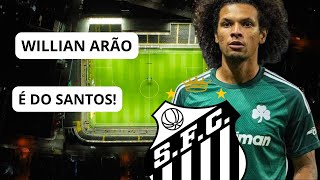 O SANTOS CONTRATA WILLIAN ARÃO!