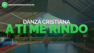 A Ti Me Rindo (Danza Cristiana)