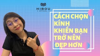 Đây là Cách chọn kính giúp bạn trở nên ấn tượng!